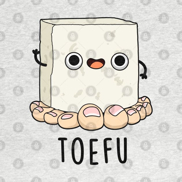 Toe-fu Cute Tofu Pun by punnybone